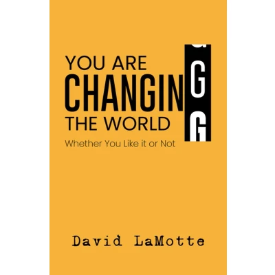Afbeelding van You Are Changing the World: Whether Like It or Not