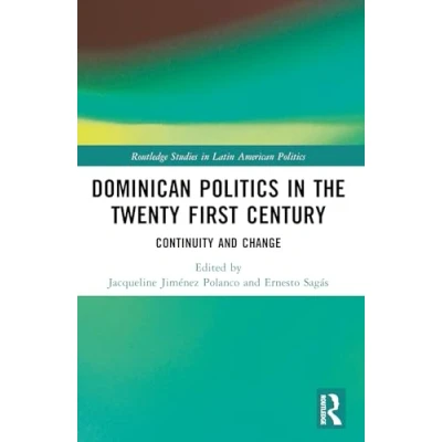 Afbeelding van Dominican Politics in the Twenty First Century: Continuity and Change