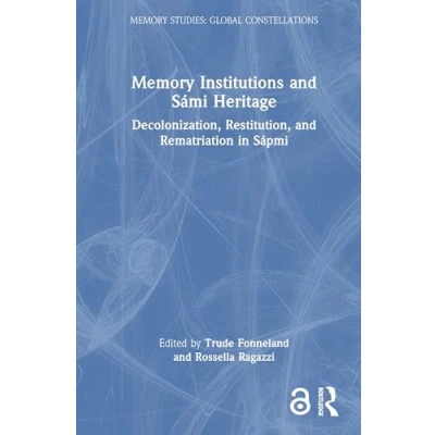 Afbeelding van Memory Studies: Global Constellations Institutions and Sámi Heritage