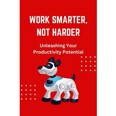 Afbeelding van Work Smarter, Not Harder: Unleashing Your Productivity Potential