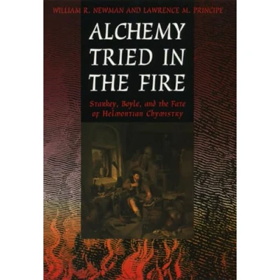 Afbeelding van Alchemy Tried In The Fire Starkey, Boyle And Fate Of Helmontian Chymistry