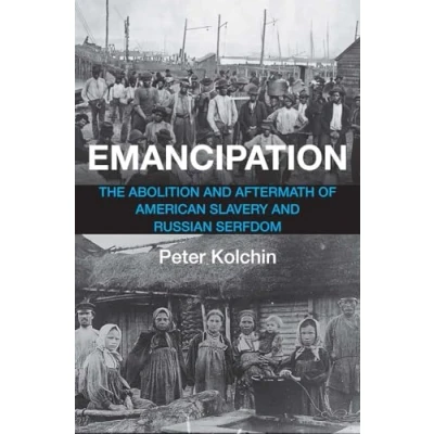 Afbeelding van Emancipation: The Abolition and Aftermath of American Slavery Russian Serfdom