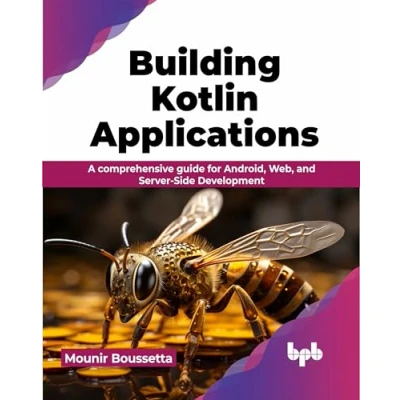 Afbeelding van Building Kotlin Applications: A comprehensive guide for Android, Web, and Server Side Development (English Edition)