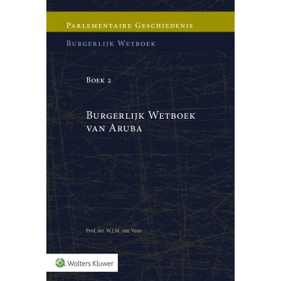 Afbeelding van Parlementaire geschiedenis van Boek 2 Burgerlijk Wetboek Aruba