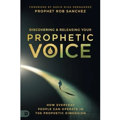 Afbeelding van Discovering and Releasing Your Prophetic Voice: How Everyday People Can Operate in the Dimension