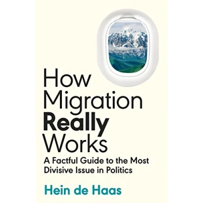 Afbeelding van How Migration Really Works: A Factful Guide to the Most Divisive Issue in Politics