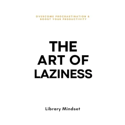 Afbeelding van The Art of Laziness: Overcome Procrastination &amp; Improve Your Productivity