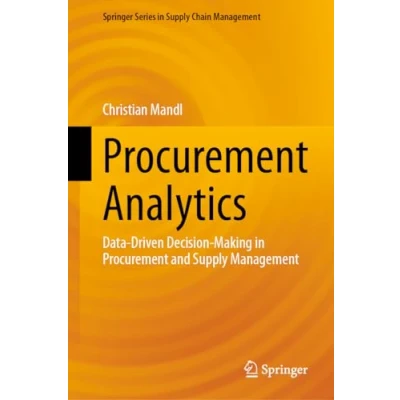 Afbeelding van Procurement Analytics: Data Driven Decision Making in and Supply Management: 22