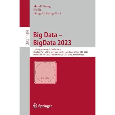 Afbeelding van Big Data BigData 2023: 12th International Conference, Held as Part of the Services Conference Federation, SCF 2023, Honolulu, HI, USA, September 2326, Proceedings: 14203