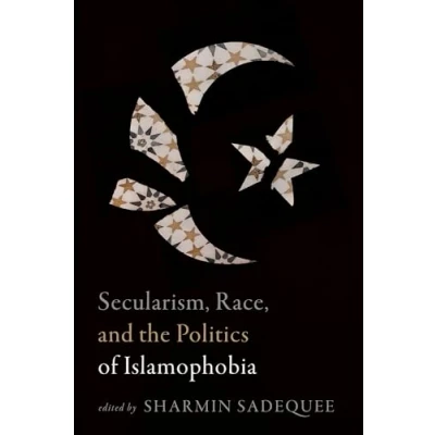 Afbeelding van Secularism, Race, and the Politics of Islamophobia