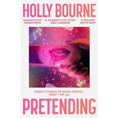 Afbeelding van Pretending: The brilliant new adult novel from Holly Bourne. Why be yourself when you can perfect?