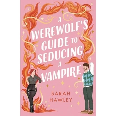 Afbeelding van a Werewolf&#039;s Guide to Seducing Vampire: ‘Whimsically sexy, charmingly romantic, and magically hilarious.’ Ali Hazelwood