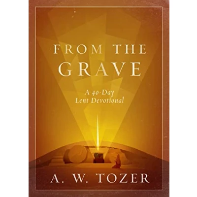 Afbeelding van From the Grave: A 40 Day Lent Devotional