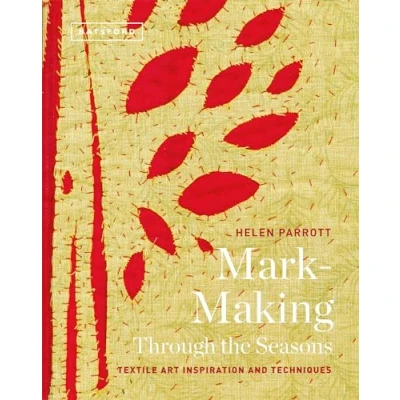 Afbeelding van Mark Making Through the Seasons: Textile Art Inspirations and Techniques