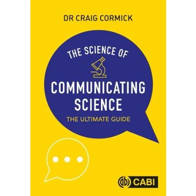 Afbeelding van Science of Communicating Science, The: The Ultimate Guide