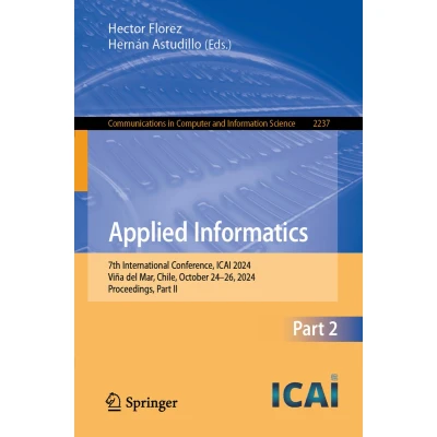 Afbeelding van Applied Informatics: 7th International Conference, ICAI 2024, Viña del Mar, Chile, October 2426, Proceedings, Part II: 2237