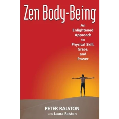 Afbeelding van Zen Body Being: An Enlightened Approach to Physical Skill, Grace, and Power