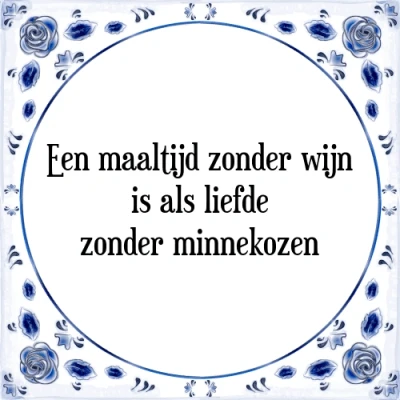Afbeelding van Een maaltijd zonder wijn is als liefde mi Tegeltje + Spreuk