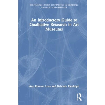 Afbeelding van An Introductory Guide to Qualitative Research in Art Museums