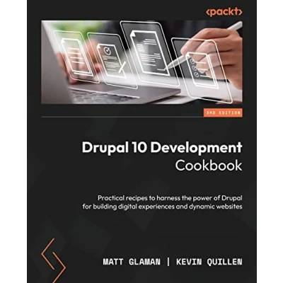 Afbeelding van Drupal 10 Development Cookbook Third Edition: Practical recipes to harness the power of for building digital experiences and dynamic websites