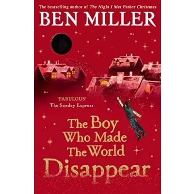 Afbeelding van the Boy Who Made World Disappear: an epic time travel adventure from author of smash hit Fairytale