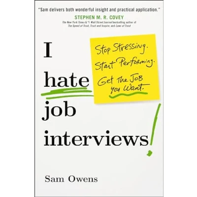 Afbeelding van I Hate Job Interviews: Stop Stressing. Start Performing. Get the You Want.