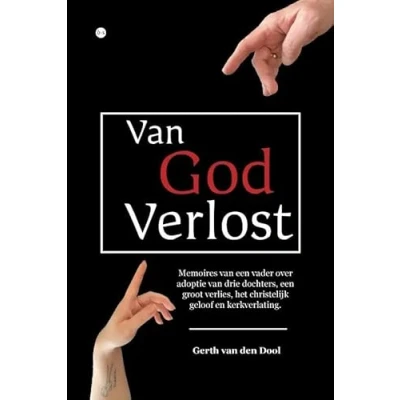 Afbeelding van van God Verlost: Memoires een vader over adoptie drie dochters, groot verlies, het christelijk geloof en kerkverlating