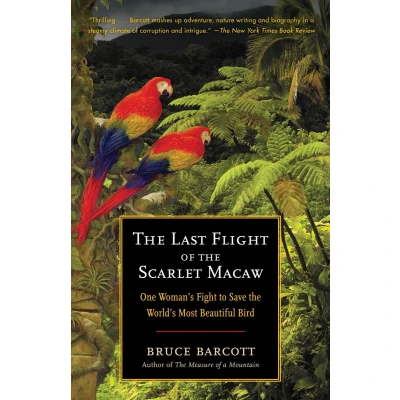 Afbeelding van the Last Flight of Scarlet Macaw: One Woman&#039;s Fight to Save World&#039;s Most Beautiful Bird