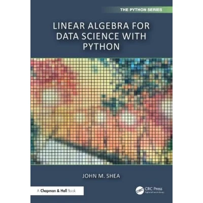 Afbeelding van Chapman &amp; Hall/CRC The Python Series Linear Algebra for Data Science with