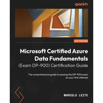 Afbeelding van Microsoft Certified Azure Data Fundamentals (Exam DP 900) Certification Guide: the comprehensive guide to passing 900 exam on your first attempt
