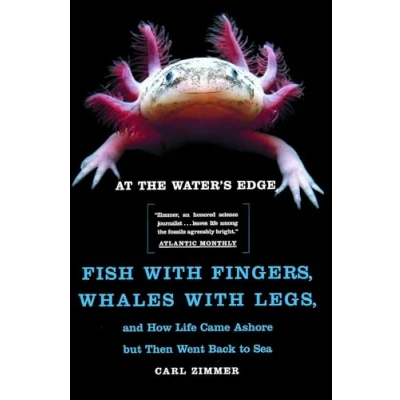 Afbeelding van At the Water&#039;s Edge: Fish with Fingers, Whales Legs, and How Life Came Ashore But Then Went Back to Sea