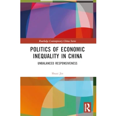 Afbeelding van Politics of Economic Inequality in China: Unbalanced Responsiveness