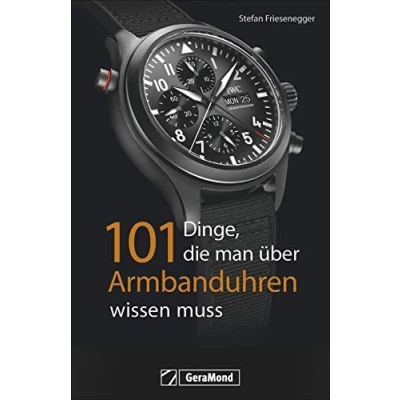 Afbeelding van 101 Dinge, die man über Armbanduhren wissen muss