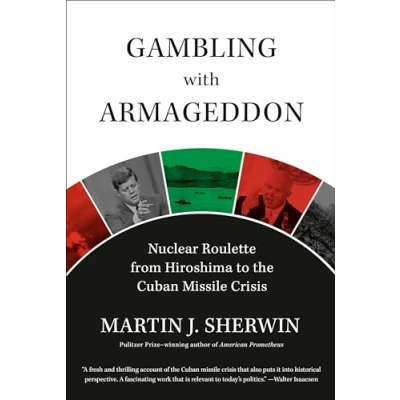 Afbeelding van Gambling with Armageddon: Nuclear Roulette from Hiroshima to the Cuban Missile Crisis
