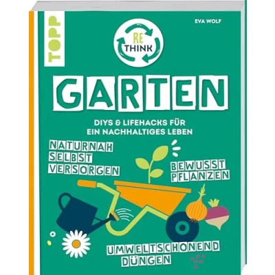 Afbeelding van Rethink Garten. Bewusst pflanzen, umweltschonend düngen, naturnah selbst versorgen: DIYs und Lifehacks für ein nachhaltiges Leben