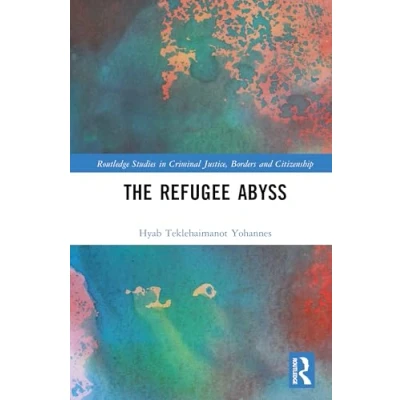 Afbeelding van Routledge Studies in Criminal Justice, Borders and Citizenship The Refugee Abyss