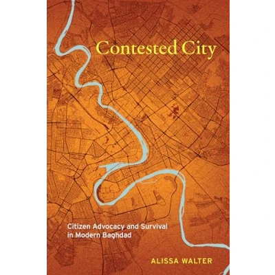 Afbeelding van Contested City: Citizen Advocacy and Survival in Modern Baghdad