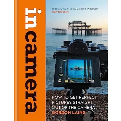 Afbeelding van In camera: how to get perfect pictures straight out of the camera