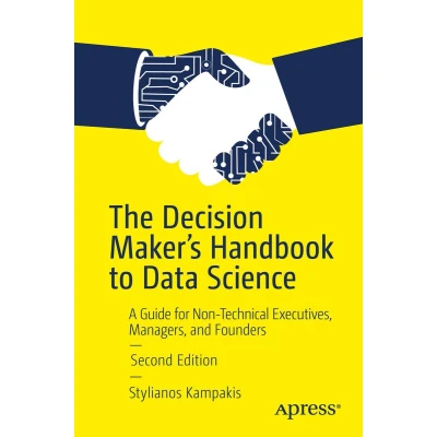 Afbeelding van The Decision Maker&#039;s Handbook to Data Science: A Guide for Non Technical Executives, Managers, and Founders