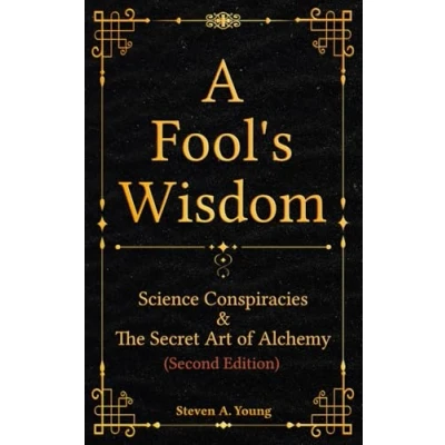 Afbeelding van A Fool&#039;s Wisdom: Science Conspiracies &amp; The Secret Art of Alchemy