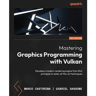 Afbeelding van Mastering Graphics Programming with Vulkan: Develop a modern rendering engine from first principles to state of the art techniques