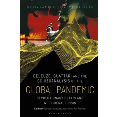 Afbeelding van Deleuze, Guattari and the Schizoanalysis of Global Pandemic: Revolutionary Praxis Neoliberal Crisis
