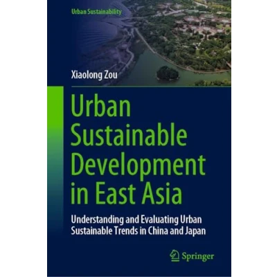 Afbeelding van Urban Sustainable Development in East Asia: Understanding and Evaluating Trends China Japan