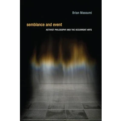 Afbeelding van Semblance and Event: Activist Philosophy the Occurrent Arts