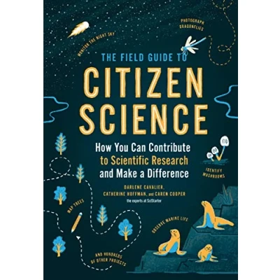 Afbeelding van The Field Guide to Citizen Science: How You Can Contribute Scientific Research and Make a Difference