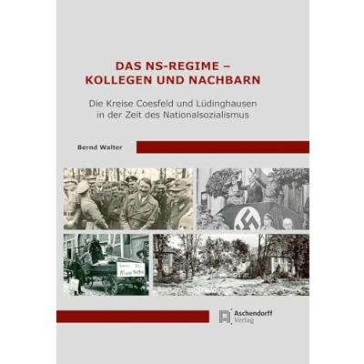 Afbeelding van Das NS Regime Kollegen und Nachbarn: Die Kreise Coesfeld Lüdinghausen in der Zeit des Nationalsozialismus