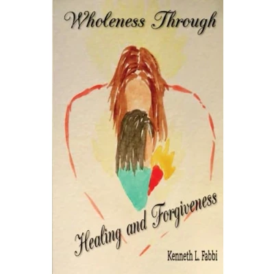 Afbeelding van Wholeness Through Healing and Forgiveness