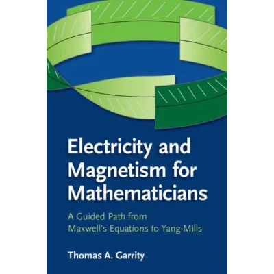 Afbeelding van Electricity and Magnetism for Mathematicians: A Guided Path from Maxwell&#039;s Equations to YangMills