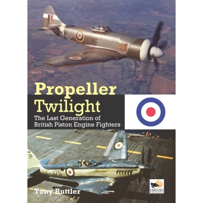 Afbeelding van Propeller Twilight: The Last Generation of British Piston Engine Fighters
