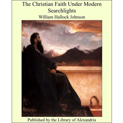 Afbeelding van The Christian Faith Under Modern Searchlights